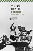 Federico. Fellini, la vita e i film di Tullio Kezich edito da Feltrinelli
