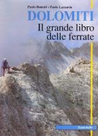 Dolomiti. Il grande libro delle ferrate di Paolo Bonetti, Paolo Lazzarin edito da Zanichelli