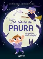 Tre storie di paura (raccontate dalle streghe). Ediz. a colori di Giuditta Campello, Beatrice Costamagna edito da Giunti Editore