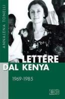 Lettere dal Kenya. 1969-1985 di Annalena Tonelli edito da EDB