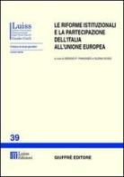 Le riforme istituzionali e la partecipazione dell'Italia all'Unione Europea edito da Giuffrè