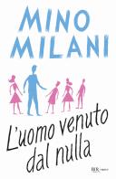 L' uomo venuto dal nulla di Mino Milani edito da Rizzoli