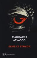 Seme di strega di Margaret Atwood edito da Rizzoli