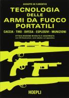 Tecnologia delle armi da fuoco portatili di Giuseppe De Florentiis edito da Hoepli