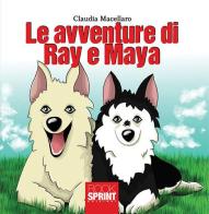 Le avventure di Ray e Maya di Claudia Macellaro edito da Booksprint