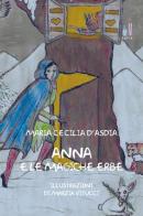 Anna e le magiche erbe di Maria Cecilia D'Asdia edito da Aracne