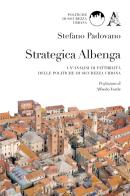 Strategica Albenga. Un'analisi di fattibilità delle politiche di sicurezza urbana di Stefano Padovano edito da Aracne