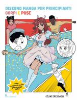 Disegno manga per principianti. Corpi e pose di Céline Cresswell edito da Il Castello