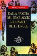 Dalla nascita del linguaggio alla babele delle lingue di Robin Dunbar edito da Longanesi
