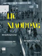 Liu Xiaodong. Migrazioni-Migrations edito da Marsilio