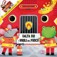 Salta su! I vigili del fuoco. Ediz. a colori edito da Librido Gallucci