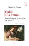 Guida alla lettura. Come leggere (e amare) un classico di Giorgio De Rienzo edito da goWare