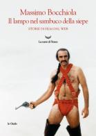 Il lampo nel sambuco della siepe. Storie di film dal web di Massimo Bocchiola edito da La nave di Teseo