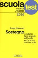 Manuale concorso a cattedre 2019. Sostegno. Con tutti i temi previsti dal bando di Luigi D'Alonzo edito da La Scuola SEI