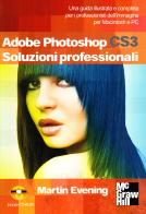 Adobe Photoshop CS3. Soluzioni professionali. Con CD-ROM di Martin Evening edito da McGraw-Hill Education