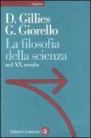 La filosofia della scienza nel XX secolo di Donald Gillies, Giulio Giorello edito da Laterza