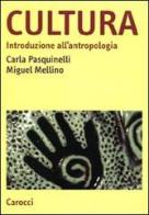 Cultura. Introduzione all'antropologia di Carla Pasquinelli, Miguel Mellino edito da Carocci