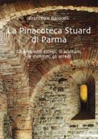 La pinacoteca Stuard di Parma. Ediz. illustrata di Francesco Barocelli edito da Mondadori Electa