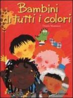 Bambini di tutti i colori di Donata Montanari edito da Fabbri