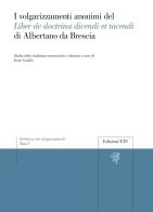 I volgarizzamenti anonimi del Liber de doctrina dicendi et tacendi di Albertano da Brescia edito da Edizioni ETS