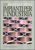 Manuale degli impianti per l'industria di Vittorio Olivari edito da Tecniche Nuove