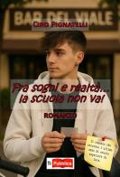 Fra sogni e realtà... La scuola non va! di Ciro Pignatelli edito da Lampi di Stampa