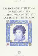 Castiglionès the book of the courtier (il libro del cortegiano) a classic in the making di Olga Zorzi Pugliese edito da Edizioni Scientifiche Italiane