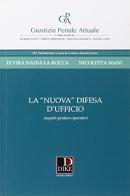 La «nuova» difesa d'ufficio di Elvira N. La Rocca edito da Dike Giuridica