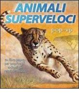 Animali superveloci. Libro pop-up edito da IdeeAli