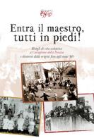 Entra il maestro, tutti in piedi! Ritagli di vita scolastica a Castiglione della Pescaia e dintorni dalle origini fino agli anni '60 di Mario Rosadoni edito da C&P Adver Effigi