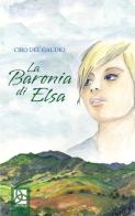La Baronia di Elsa di Ciro Del Gaudio edito da Delta 3