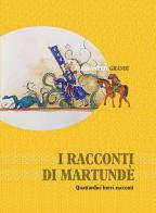 I racconti di Martundè. Quattordici brevi racconti di Alessandro Grandi edito da Edizioni Artestampa