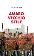Amaro vecchio stile di Marco Rank edito da Macchione Editore