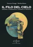 Il filo del cielo. Dromon, Chardavon e l'enigma di Theopoli di Francesco Teruggi, Marilena Ramus edito da Giuliano Ladolfi Editore