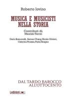 Musica e musicisti nella storia. Dal tardo Barocco e all'Ottocento di Roberto Iovino edito da Ledizioni