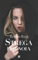 Strega per noia di Renato Rizzi edito da Mnamon