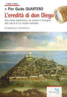 L' eredità di don Diego. Una storia tabarchina, tra corsari e rinnegati alla caccia di un tesoro nascosto di Pier Guido Quartero edito da Liberodiscrivere edizioni