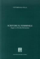 Scrivere al femminile. Saggio Su Dorothy Richardson di Vittoriana Villa edito da Giannini Editore