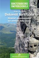 Dolomiti fortificate. Itinerari escursionistici sui sentieri della storia di Diego Vaschetto edito da Edizioni del Capricorno
