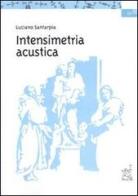 Intensimetria acustica di Luciano Santarpia edito da Aracne
