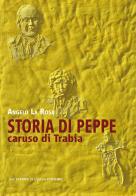 Storia di Peppe. Caruso di Trabia di Angelo La Rosa edito da Sciascia