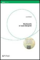 Machiavelli e i suoi interpreti di Luca D'Ascia edito da Pendragon