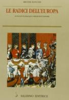 Le radici dell'Europa. Le società dell'alto Medioevo (568-888) di Michel Rouche edito da Salerno Editrice