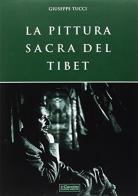 La pittura sacra del Tibet di Giuseppe Tucci edito da Il Cerchio