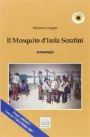 Il mosquito d'isola Serafini di Stefano Longeri edito da Edizioni Pontegobbo