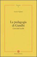La pedagogia di Gandhi. Con testi scelti di Antonio Vigilante edito da Edizioni del Rosone