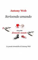 Scrivendo amando di Antonio Renna edito da ilmiolibro self publishing
