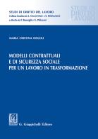 Modelli contrattuali e di sicurezza sociale per un lavoro in trasformazione di Cristina Degoli edito da Giappichelli