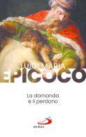 La domanda e il perdono di Luigi Maria Epicoco edito da San Paolo Edizioni