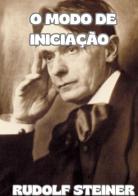 O modo de iniciação di Rudolf Steiner edito da StreetLib